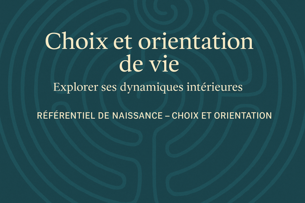 Visuel du stage « Référentiel de Naissance – Choix et orientation » : fond bleu-vert avec motif de labyrinthe, titre en lettres claires « Choix et orientation de vie – Explorer ses dynamiques intérieures ». Atmosphère symbolique et introspective.